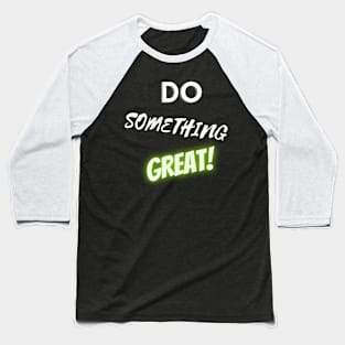 Do Something Great Baseball T-Shirt